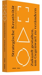 Abbildung von Grand / Weckerle | Strategische Kreativität - Zukunft gestalten, um Gegenwart zu verändern | 2024 | beck-shop.de