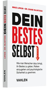 Abbildung von Lipkin / McIntosh | Dein bestes Selbst - Wie man Menschen dazu bringt, ihr Bestes zu geben, Risiken einzugehen und psychologische Sicherheit zu gewinnen. | 2025 | beck-shop.de