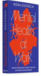 Abbildung von Dietrich | Mental Health at Work - Wie wir unsere beste Arbeit machen und dabei gesund bleiben | 2025 | beck-shop.de