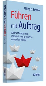 Abbildung von Schaller | Führen mit Auftrag - Agiles Management inspiriert vom preußisch-deutschen Militär | 2025 | beck-shop.de