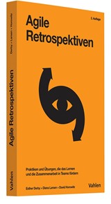Abbildung von Derby / Larsen / Horowitz | Agile Retrospektiven - Praktiken und Übungen, die das Lernen und die Zusammenarbeit in Teams fördern | 2., vollständig überarbeitete und erweiterte Auflage | 2025 | beck-shop.de