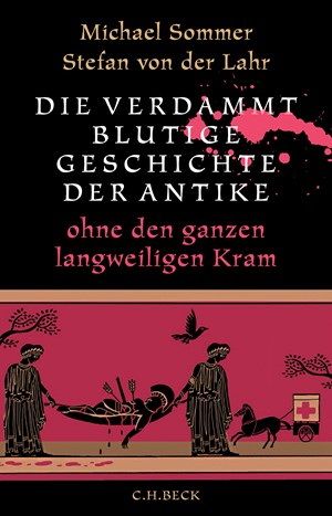 Cover: Michael Sommer|Stefan Lahr, Die verdammt blutige Geschichte der Antike