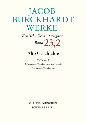 Cover: Jacob Burckhardt, Jacob Burckhardt Werke: Alte Geschichte Teilband 2: Römische Geschichte: Kaiserzeit. Deutsche Geschichte