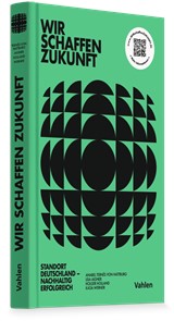 Abbildung von Ternés / Holland / Aigner / Wegner | Wir schaffen Zukunft - Standort Deutschland - Nachhaltig erfolgreich | 2025 | beck-shop.de
