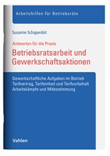 Abbildung von Schaperdot | Betriebsratsarbeit und Gewerkschaftsaktionen - Gewerkschaftliche Aufgaben im Betrieb, Tarifvertrag, Tarifeinheit und Tarifvorbehalt, Arbeitskämpfe und Mitbestimmung | 2025 | beck-shop.de