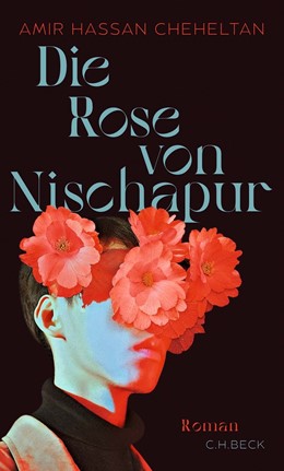 Cover: Cheheltan, Die Rose von Nischapur