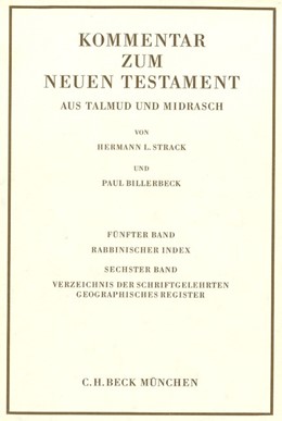 Cover: Jeremias / Adolph, Kommentar zum Neuen Testament aus Talmud und Midrasch  Bd. 5/6: Rabbinischer Index, Verzeichnis der Schriftgelehrten, geographisches Register