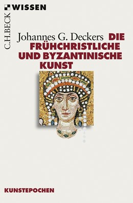 Cover: Deckers, Die frühchristliche und byzantinische Kunst