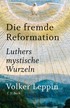 Cover: Leppin, Die fremde Reformation