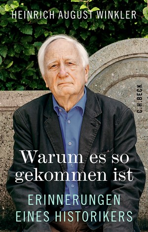 Cover: Heinrich August Winkler, Warum es so gekommen ist
