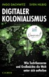Cover: Dachwitz / Hilbig, Digitaler Kolonialismus
