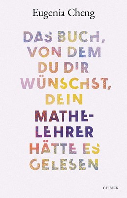 Cover: Cheng, Das Buch, von dem du dir wünschst, dein Mathe-Lehrer hätte es gelesen