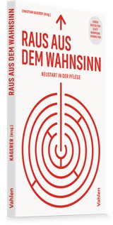 Abbildung von Kagerer | Raus aus dem Wahnsinn! - Neustart in der Pflege – Leben gestalten statt Nummern verwalten | 2025 | beck-shop.de