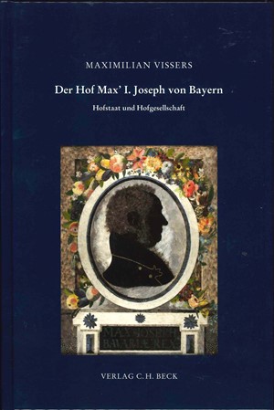 Cover: Maximilian Vissers, Der Hof Max' I. Joseph von Bayern