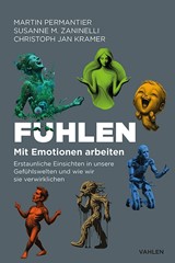 Abbildung von Permantier / Kramer / Zaninelli | Fühlen - Mit Emotionen arbeiten. Erstaunliche Einsichten in unsere Gefühlswelten und wie wir sie verwirklichen | 2025 | beck-shop.de
