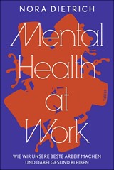 Abbildung von Dietrich | Mental Health at Work - Wie wir unsere beste Arbeit machen und dabei gesund bleiben | 2025 | beck-shop.de