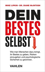 Abbildung von Lipkin / McIntosh | Dein bestes Selbst - Wie man Menschen dazu bringt, ihr Bestes zu geben, Risiken einzugehen und psychologische Sicherheit zu gewinnen. | 2025 | beck-shop.de