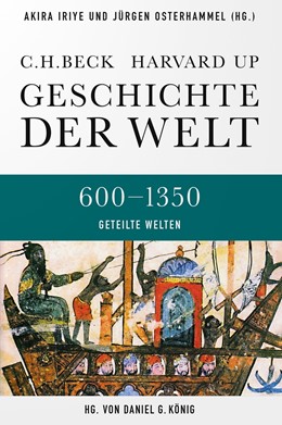 Cover: Iriye / Osterhammel / König, Geschichte der Welt  600-1350 Geteilte Welten