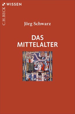 Cover: Schwarz, Jörg, Das Mittelalter