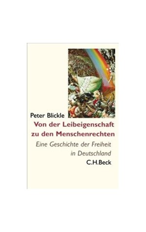Cover: Peter Blickle, Von der Leibeigenschaft zu den Menschenrechten