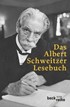 Cover: Schweitzer, Albert, Das Albert Schweitzer Lesebuch