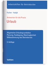 Abbildung von Fischer / Hadyk | Urlaub - Allgemeine Urlaubsgrundsätze. Planung, Festlegung, Übertragbarkeit. Mitbestimmung des Betriebsrats | 3. Auflage | 2025 | beck-shop.de