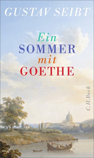 Cover: Gustav Seibt, Ein Sommer mit Goethe