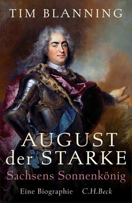Cover: Blanning, Tim, August der Starke