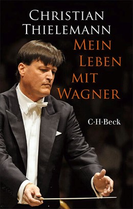 Cover: Thielemann, Christian, Mein Leben mit Wagner