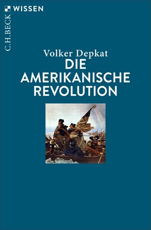 Cover: Volker Depkat, Die Amerikanische Revolution