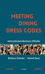 Abbildung von Zehnder / Senn | Meeting, Dining, Dress Codes - Internationale Business-Etikette. Erfolgreich und stilsicher auf jedem Parkett | 3., aktualisierte und erweiterte Auflage | 2025 | beck-shop.de