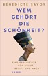 Cover: Savoy, Bénédicte, Wem gehört die Schönheit?