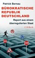 Cover: Bernau, Bürokratische Republik Deutschland