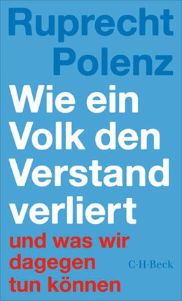 Cover: Polenz, Ruprecht, Wie ein Volk den Verstand verliert
