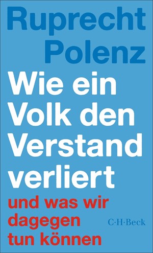 Cover: Ruprecht Polenz, Wie ein Volk den Verstand verliert