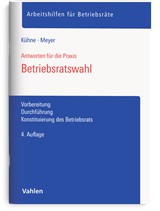 Abbildung von Kühne / Meyer | Betriebsratswahl - Vorbereitung, Durchführung, Konstituierung | 4. Auflage | 2026 | beck-shop.de