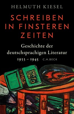 Cover: Kiesel, Geschichte der deutschen Literatur Bd. 11: Schreiben in finsteren Zeiten