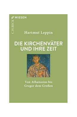 Cover: Leppin, Hartmut, Die Kirchenväter und ihre Zeit