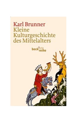 Cover: Brunner, Karl, Kleine Kulturgeschichte des Mittelalters