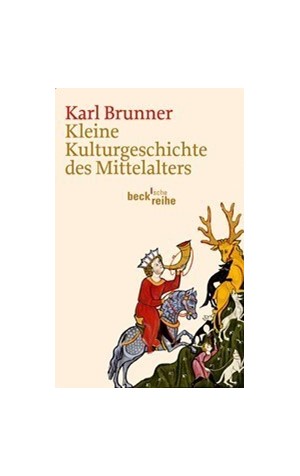 Cover: Karl Brunner, Kleine Kulturgeschichte des Mittelalters