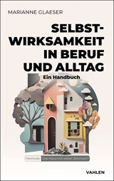 Abbildung von Glaeser | Selbstwirksamkeit in Beruf und Alltag - Ein Handbuch | 2025 | beck-shop.de