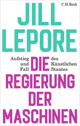 Cover: Lepore, Jill, Die Regierung der Maschinen
