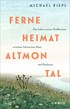 Cover: Riepl, Michael, Ferne Heimat Altmontal