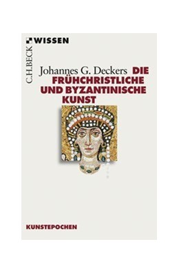 Cover: Deckers, Johannes G., Die frühchristliche und byzantinische Kunst