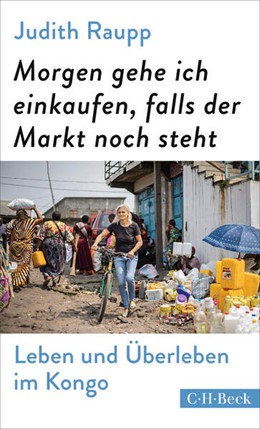 Cover: Raupp, Judith, Morgen gehe ich einkaufen, falls der Markt noch steht