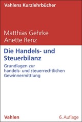Abbildung von Gehrke / Renz | Die Handels- und Steuerbilanz - Grundlagen zur handels- und steuerrechtlichen Gewinnermittlung | 6. Auflage | 2026 | beck-shop.de