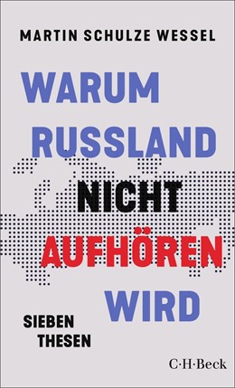 Cover: Schulze Wessel, Martin, Warum Russland nicht aufhören wird