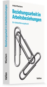Abbildung von Wiechern | Beziehungsarbeit in Arbeitsbeziehungen - Ein Selbstführungsbuch | 2027 | beck-shop.de