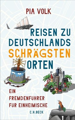 Cover: Volk, Pia, Reisen zu Deutschlands schrägsten Orten