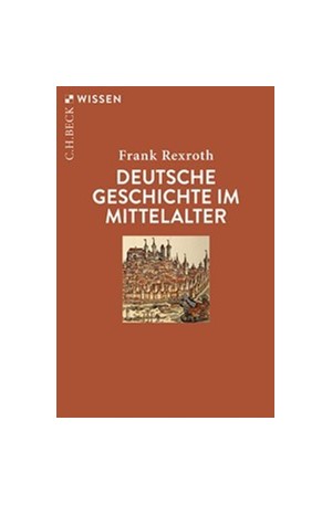 Cover: Frank Rexroth, Deutsche Geschichte im Mittelalter